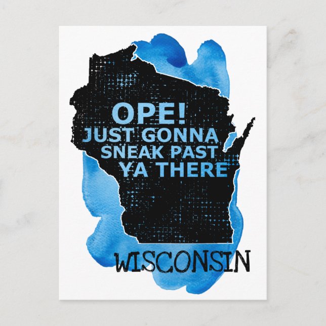 Ope Sneak Past Ya There Wisconsin Map Quote Blue Postcard (Front)