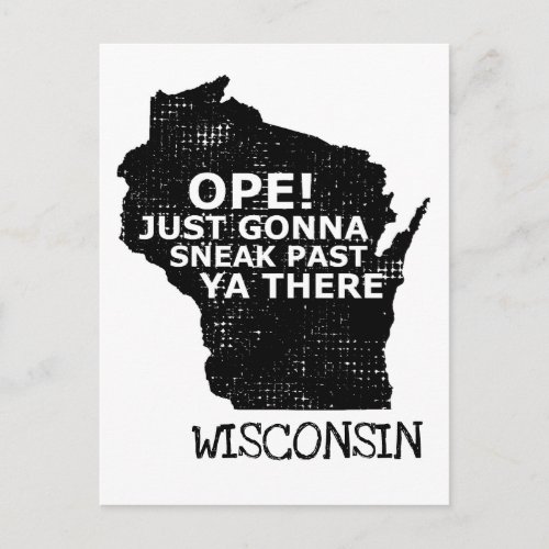 Ope Sneak Past Ya There Wisconsin Map Quote Travel Postcard