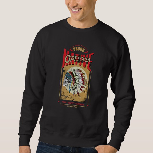 Opelousa Native American Indian Warrior Tribe Prou Sweatshirt (Front)
