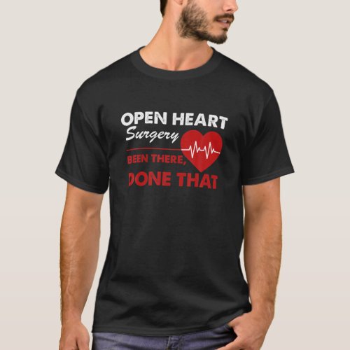 Open Heart Surgery Art Funny Quote Heart Attack Re T_Shirt