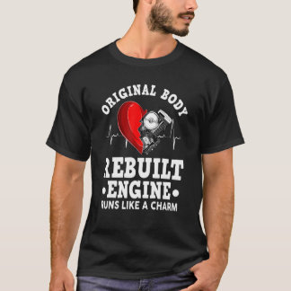 Open heart surgery Original body rebuilt engine T-Shirt