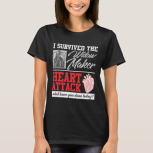 Open Heart Surgery Survivor Widow Maker Heart Atta T-Shirt