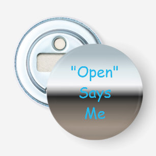 "Open" Says Me Button Bottle Opener