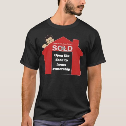 Open the door to homeownership real estateT_Shirt T_Shirt