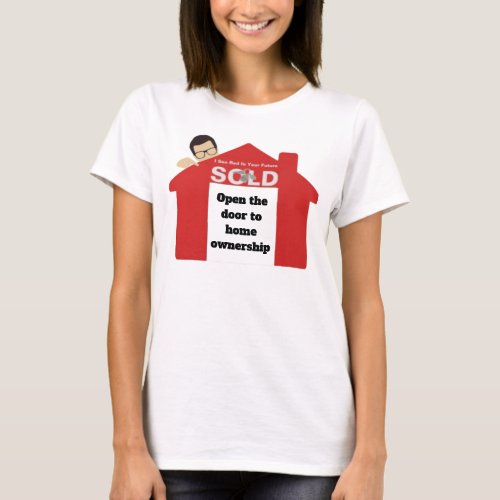 Open the door to homeownership T_Shirt