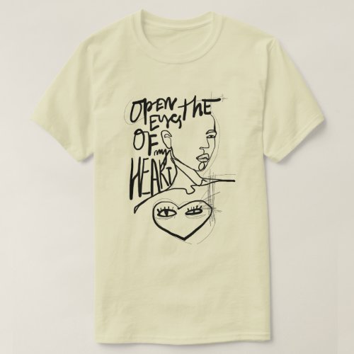 Open The Eyes of My Heart T_Shirt