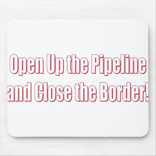 Open_The_Pipeline_and_Close_the_Borde_Whiter Mouse Pad