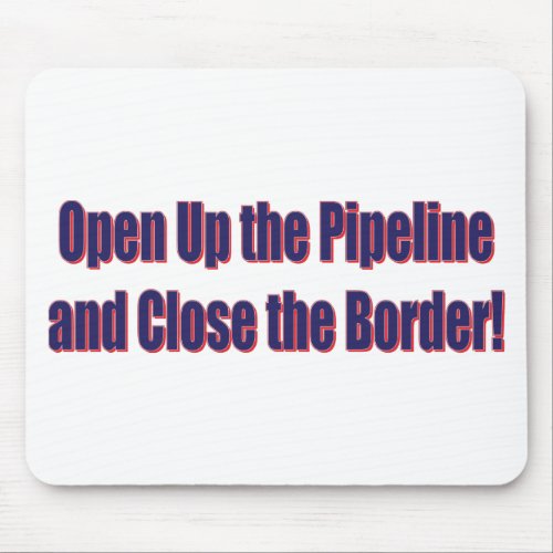 Open_The_Pipeline_and_Close_the_Bordr_eps Mouse Pad