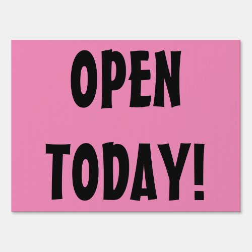 Open Today Pink Yard Sign