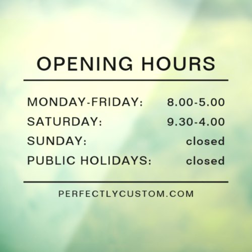 Opening hours black text transparent window cling