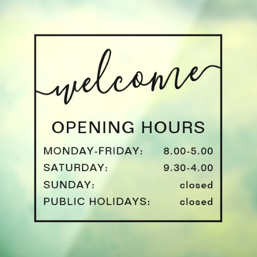 Opening hours welcome black and transparent window cling