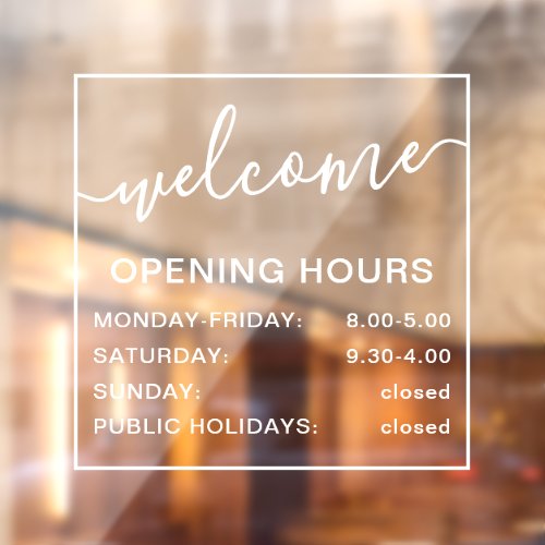 Opening hours welcome white and transparent window cling