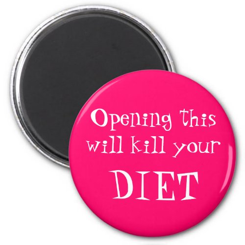 Opening this will kill your DIET Magnet