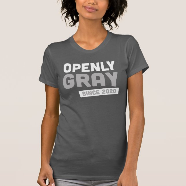 Openly Gray Since 2020 - Positive Hair Choice T-Shirt (Front)