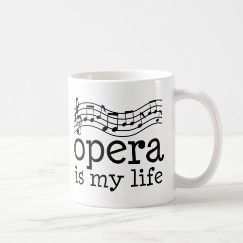 Opera Is My Life Coffee Mug