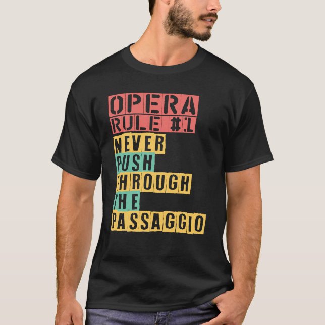 Opera Rule Never Push Through The Passaggio Opera  T-Shirt (Front)