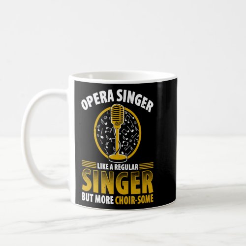 Opera Singer For Opera Vocalist Tenor Singer Music Coffee Mug