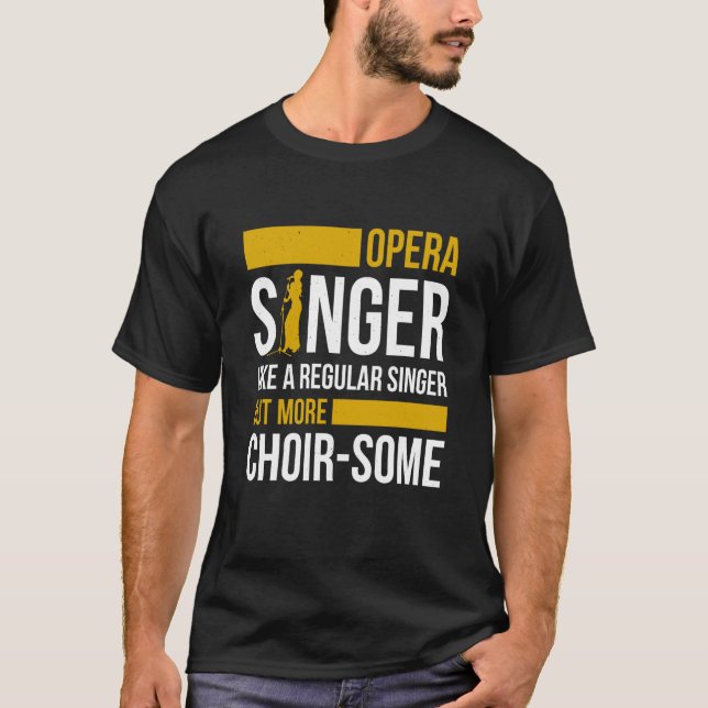 Opera Singer For Opera Vocalist Tenor Singer Music T-Shirt (Front)