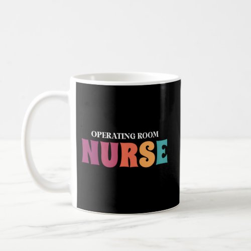 Operating Room Nurse Appreciation Week Health Or N Coffee Mug