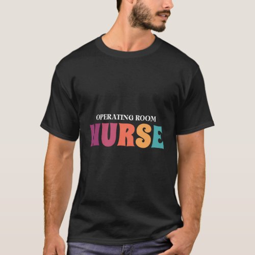 Operating Room Nurse Appreciation Week Health Or N T_Shirt