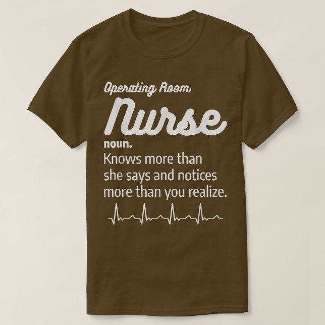 Operating Room Nurse Definition Nursing OR Nurses  T-Shirt (Design Front)