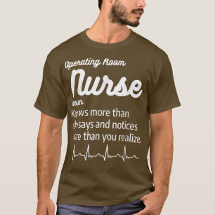 Operating Room Nurse Definition Nursing OR Nurses  T-Shirt