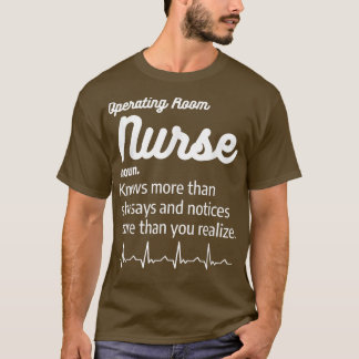 Operating Room Nurse Definition Nursing OR Nurses T-Shirt