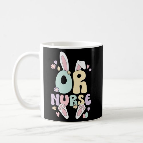 Operating Room Nurse Easter Bunny Or Nurse Easter  Coffee Mug