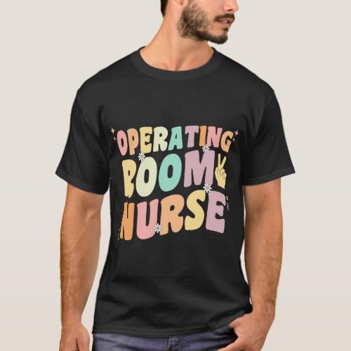 Operating Room Nurse Groovy Or Nurse Perioperative T_Shirt
