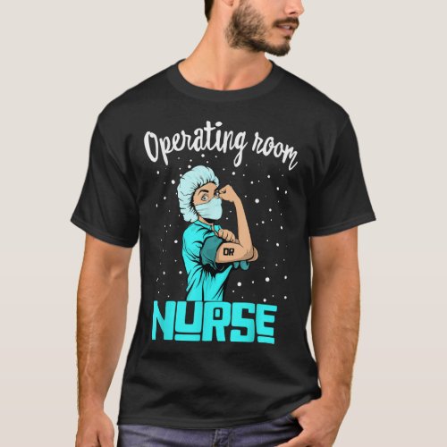 Operating room Nurse  Rosie the riveter Nursing O T_Shirt