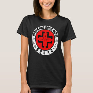 Operating Room Nurse Squad Fun Nursing Or Nurse T-Shirt