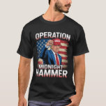 Operation Midnight Hammer Funny Trump  T-Shirt