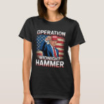 Operation Midnight Hammer Funny Trump  T-Shirt
