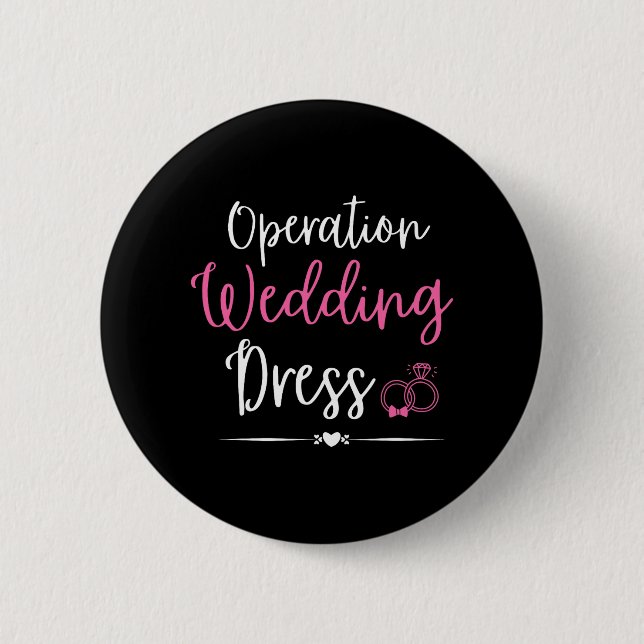 Operation Wedding Dress Bachelorette Party Wedding Button (Front)