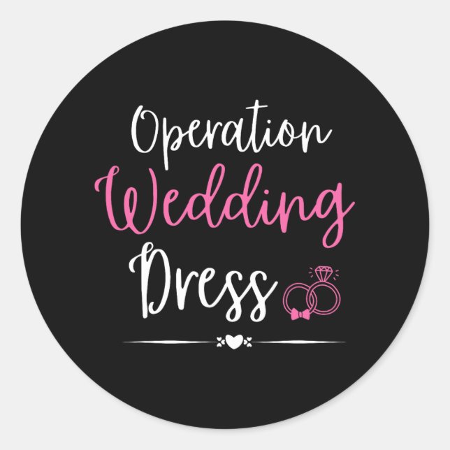 Operation Wedding Dress Bachelorette Party Wedding Classic Round Sticker (Front)