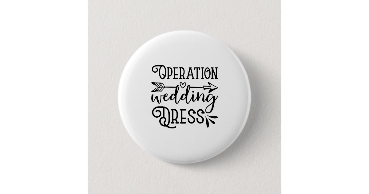 Operation wedding dress button Zazzle