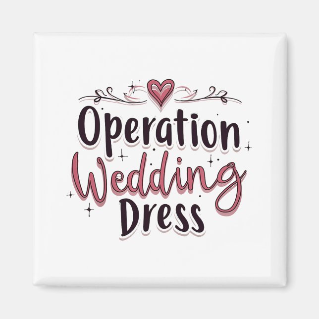 Operation Wedding Dress Funny Bride Bachelorette P Magnet (Front)