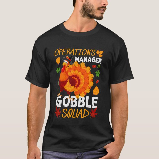 Operations Manager Gobble Squad Turkey Thanksgivin T-Shirt (Front)