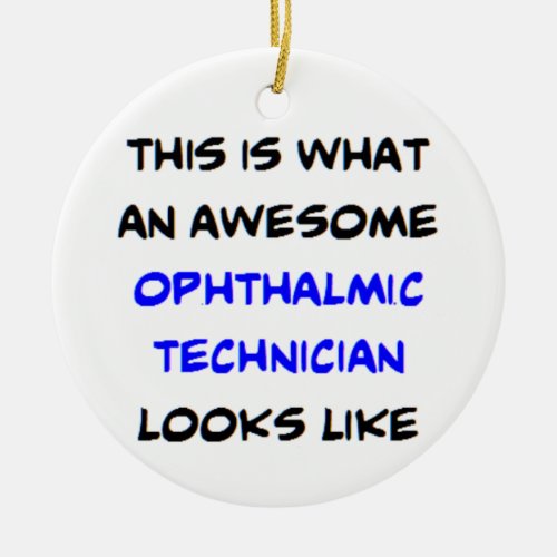 ophthalmic technician awesome ceramic ornament