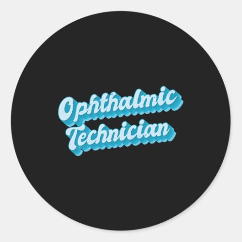 Ophthalmic Technician Ophthalmology Classic Round Sticker