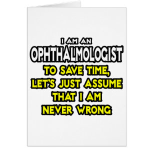 Ophthalmologist...Assume I Am Never Wrong Cards