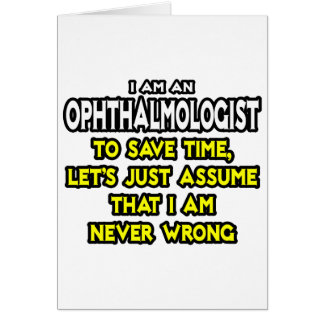 Ophthalmologist...Assume I Am Never Wrong Cards