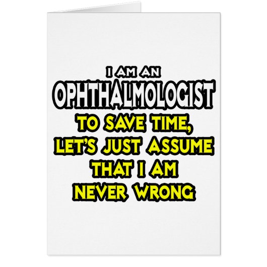 Ophthalmologist...Assume I Am Never Wrong Cards (Front)