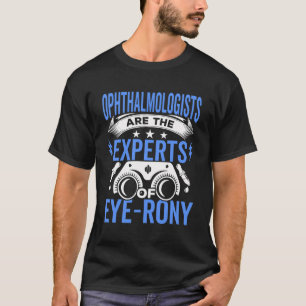 Ophthalmologist Experts Of Eye-Rony Optometrist Op T-Shirt