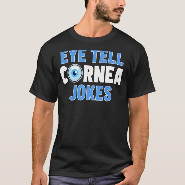 Ophthalmologist Eye Tell Cornea Jokes Ophthalmolog T-Shirt (Front)