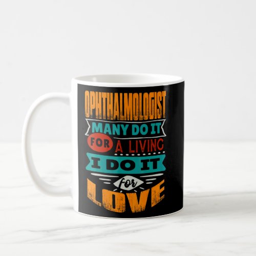 Ophthalmologist Quote I Am Echocardiographer For L Coffee Mug