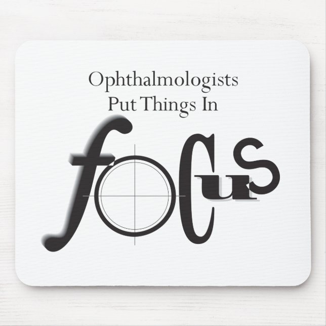 Ophthalmologists Put Things in Focus Mouse Pad (Front)