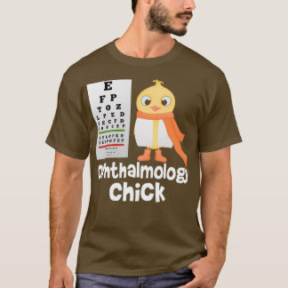Ophthalmology Chick Ophthalmologist Eye Doctor Opt T-Shirt