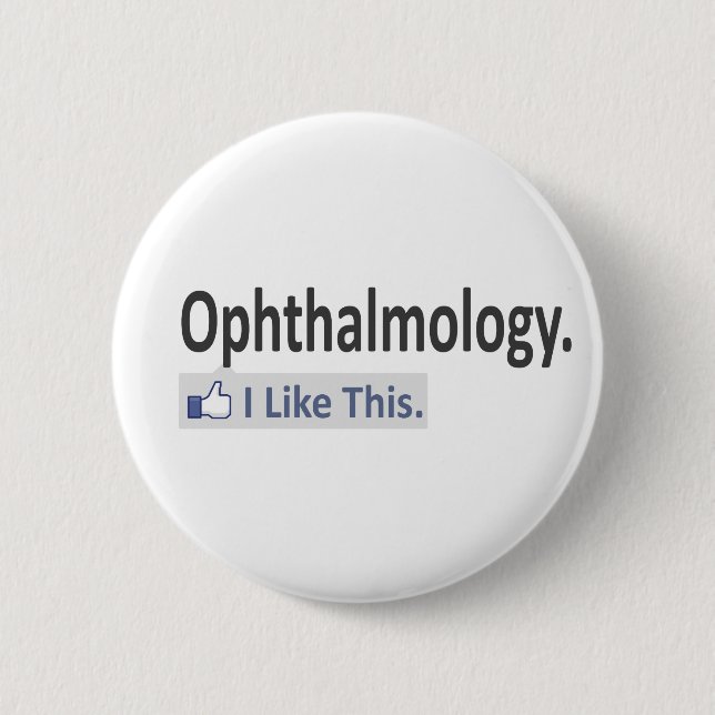 Ophthalmology...I Like This Pinback Button (Front)
