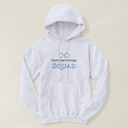 Ophthalmology Squad funny quote with an eye Hoodie